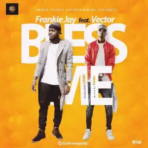 Frankie Jay - Bless Me Ft. Vector Mp3